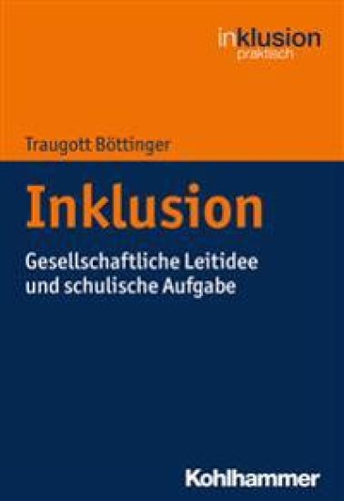 Inklusion: Gesellschaftliche Leitidee Und Schulische Aufgabe