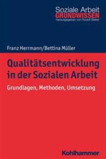 Qualitatsentwicklung in Der Sozialen Arbeit: Grundlagen, Methoden, Umsetzung
