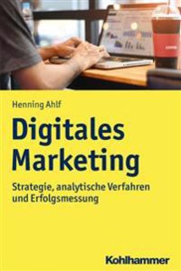 Digitales Marketing: Strategie, Analytische Verfahren Und Erfolgsmessung