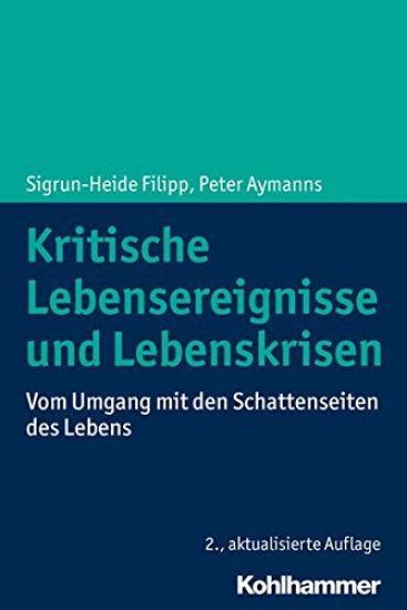 Kritische Lebensereignisse Und Lebenskrisen: Vom Umgang Mit Den Schattenseiten Des Lebens