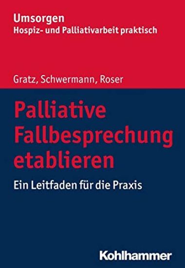 Palliative Fallbesprechung Etablieren: Ein Leitfaden Fur Die PRAXIS