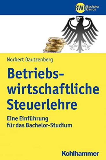 Betriebswirtschaftliche Steuerlehre: Eine Einfuhrung Fur Das Bachelor-Studium