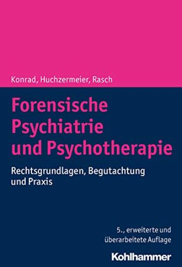 Forensische Psychiatrie Und Psychotherapie: Rechtsgrundlagen, Begutachtung Und Praxis