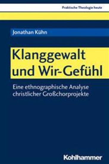 Klanggewalt Und Wir-Gefuhl: Eine Ethnographische Analyse Christlicher Grosschorprojekte