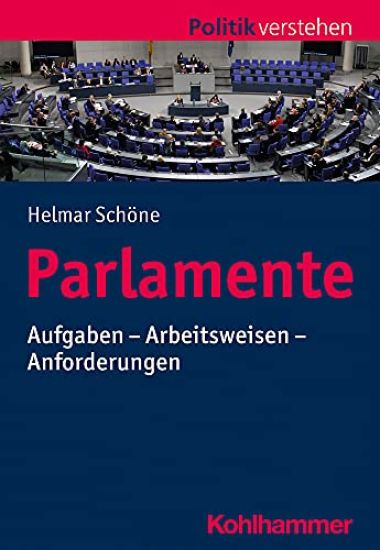 Parlamente: Aufgaben - Arbeitsweisen - Anforderungen