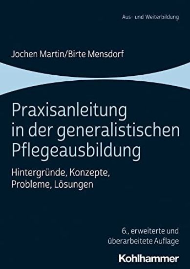Praxisanleitung in Der Generalistischen Pflegeausbildung: Hintergrunde, Konzepte, Probleme, Losungen
