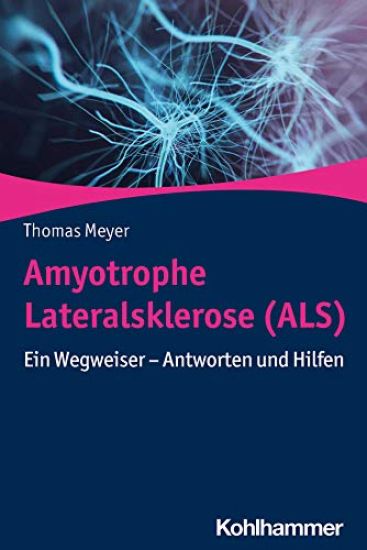 Amyotrophe Lateralsklerose (Als): Ein Wegweiser - Antworten Und Hilfen