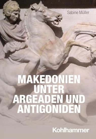 Makedonien Unter Argeaden Und Antigoniden