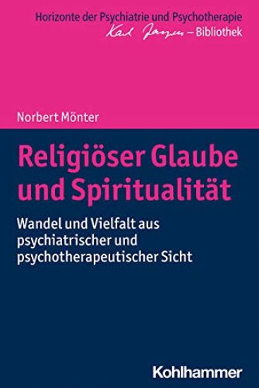 Religioser Glaube Und Spiritualitat: Wandel Und Vielfalt Aus Psychiatrischer Und Psychotherapeutischer Sicht