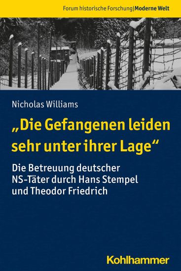 Die Gefangenen Leiden Sehr Unter Ihrer Lage: Die Betreuung Deutscher Ns-Tater Durch Hans Stempel Und Theodor Friedrich