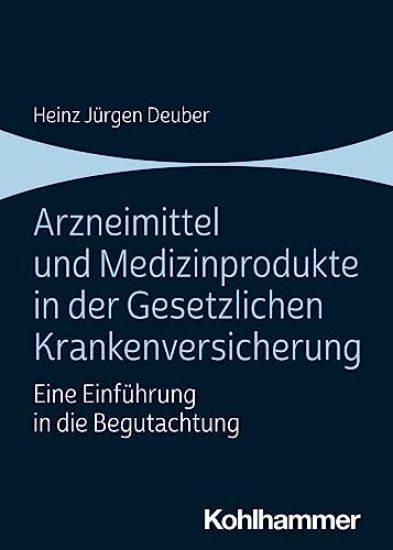 Arzneimittel Und Medizinprodukte in Der Gesetzlichen Krankenversicherung: Eine Einfuhrung in Die Begutachtung