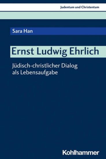 Ernst Ludwig Ehrlich: Judisch-Christlicher Dialog ALS Lebensaufgabe