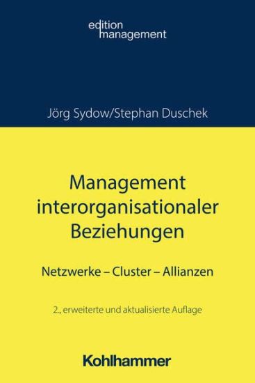 Management Interorganisationaler Beziehungen: Netzwerke - Cluster - Allianzen