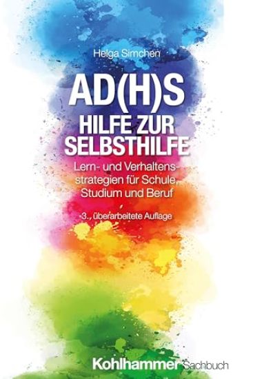 Ad(h)S - Hilfe Zur Selbsthilfe: Lern- Und Verhaltensstrategien Fur Schule, Studium Und Beruf