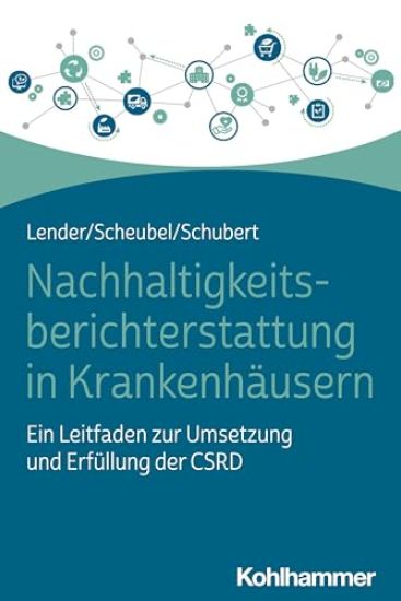 Nachhaltigkeitsberichterstattung in Krankenhausern: Ein Leitfaden Zur Umsetzung Und Erfullung Der Csrd