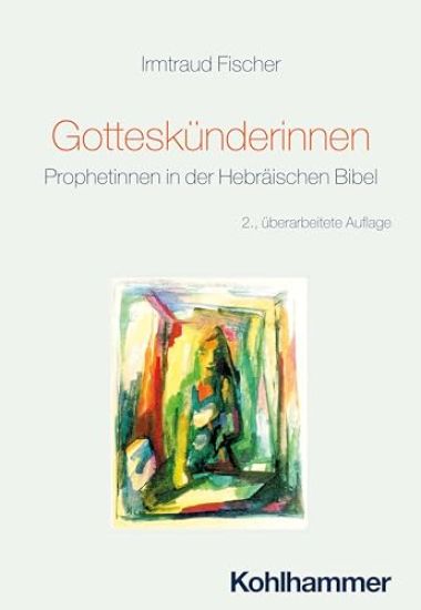 Gotteskunderinnen: Prophetinnen in Der Hebraischen Bibel