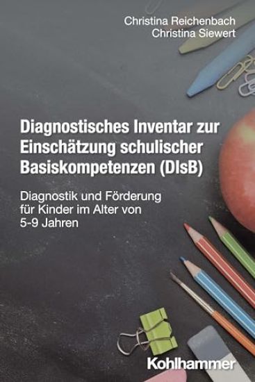 Diagnostisches Inventar Zur Einschatzung Schulischer Basiskompetenzen (Disb): Diagnostik Und Forderung Fur Kinder Im Alter Von 5-9 Jahren