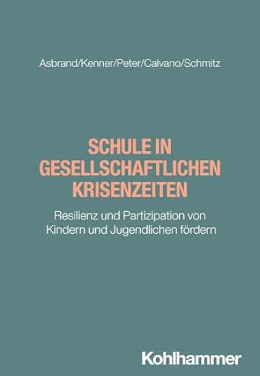 Schule in Gesellschaftlichen Krisenzeiten: Resilienz Und Partizipation Von Kindern Und Jugendlichen Fordern