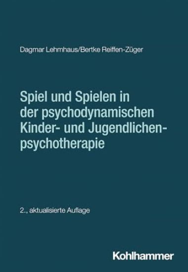 Spiel Und Spielen in Der Psychodynamischen Kinder- Und Jugendlichenpsychotherapie