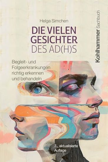 Die Vielen Gesichter Des Ad(h)S: Begleit- Und Folgeerkrankungen Richtig Erkennen Und Behandeln