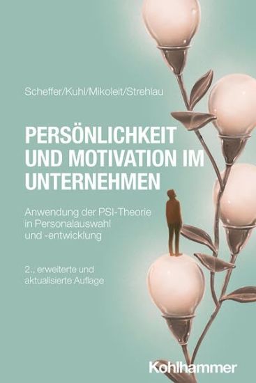 Personlichkeit Und Motivation Im Unternehmen: Anwendung Der Psi-Theorie in Personalauswahl Und -Entwicklung