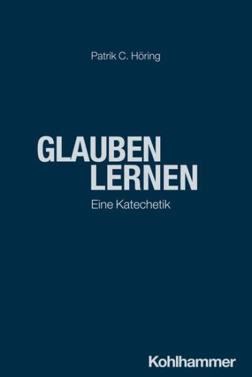 Glauben Lernen: Eine Katechetik