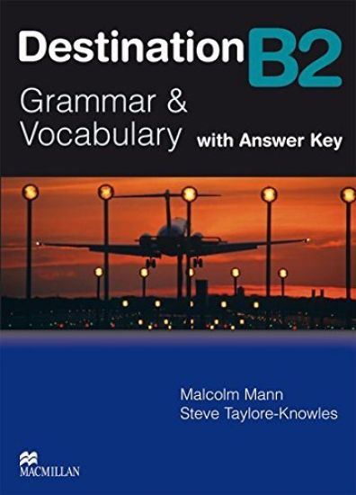 Destination B2. Grammar; Vocabulary / Student's Book with Key