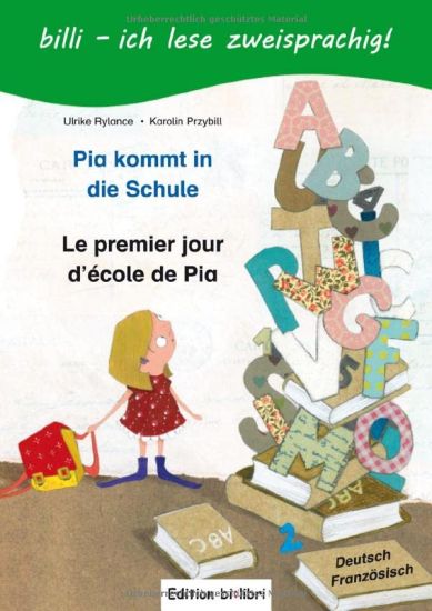 Pia kommt in die Schule. Kinderbuch Deutsch-Französisch