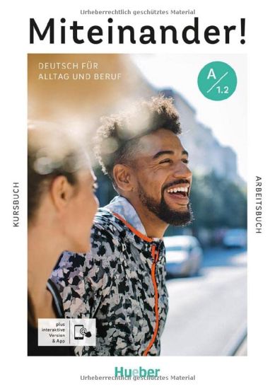 Miteinander! Deutsch für Alltag und Beruf A1.2. Kurs- und Arbeitsbuch plus interaktive Version