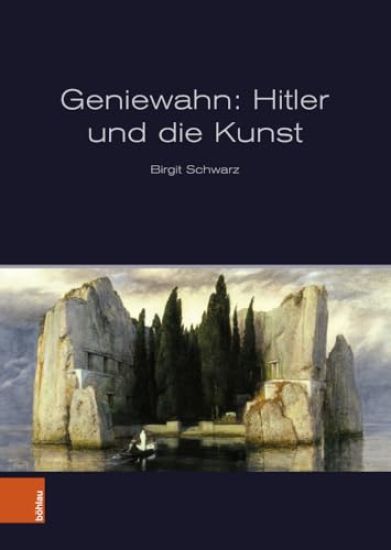 Geniewahn: Hitler und die Kunst
