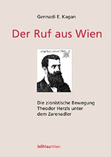 Der Ruf Aus Wien: Die Zionistische Bewegung Theodor Herzls Unter Dem Zarenadler