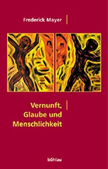 Vernunft, Glaube Und Menschlichkeit