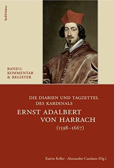 Die Diarien und Tagzettel des Kardinals Ernst Adalbert von Harrach (1598-1667)