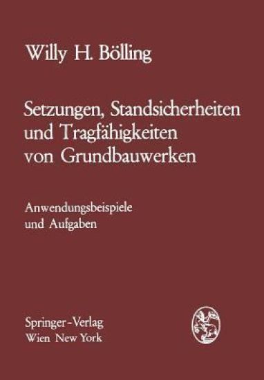 Setzungen, Standsicherheiten und Tragfähigkeiten von Grundbauwerken