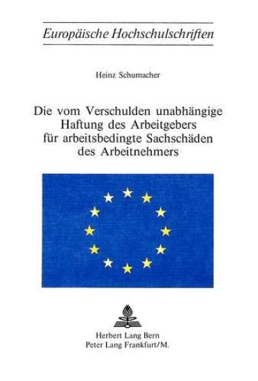 Die Vom Verschulden Unabhaengige Haftung Des Arbeitgebers Fuer Arbeitsbedingte Sachschaeden Des Arbeitnehmers