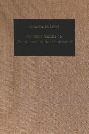 Jeremias Gotthelf's "Die Kaserei in der Vehfreude"