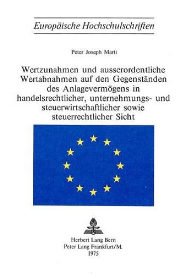 Wertzunahmen Und Ausserordentliche Wertabnahmen Auf Den Gegenstaenden Des Anlagevermoegens in Handelsrechtlicher, Unternehmungs- Und Steuerwirtschaftlicher Sowie Steuerrechtlicher Sicht