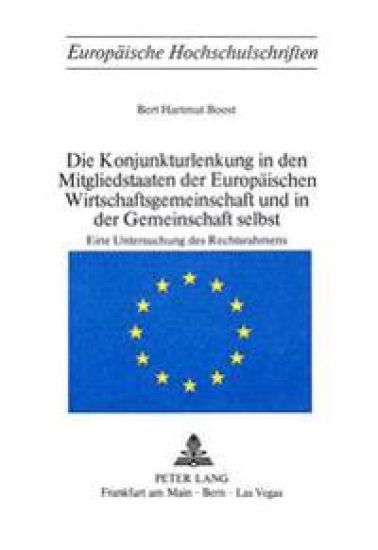 Die Konjunkturlenkung in Den Mitgliedstaaten Der Europaeischen Wirtschaftsgemeinschaft Und in Der Gemeinschaft Selbst