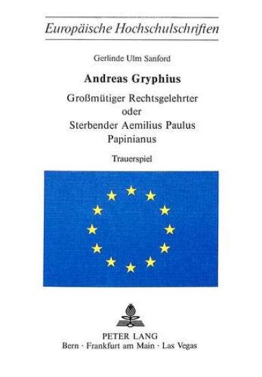 Andreas Gryphius- Grossmuetiger Rechtsgelehrter Oder Sterbender Aemilius Paulus Papinianus