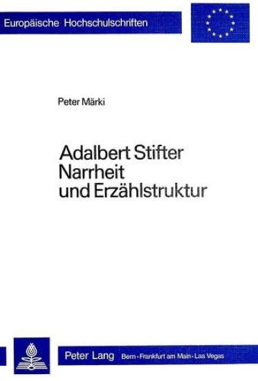 Adalbert Stifter- Narrheit Und Erzaehlstruktur