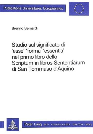 Studio Sul Significato Di 'Esse', 'Forma', 'Essentia' Nel Primo Libro Dello Scriptum in Libros Sententiarum Di San Tommaso d'Aquino