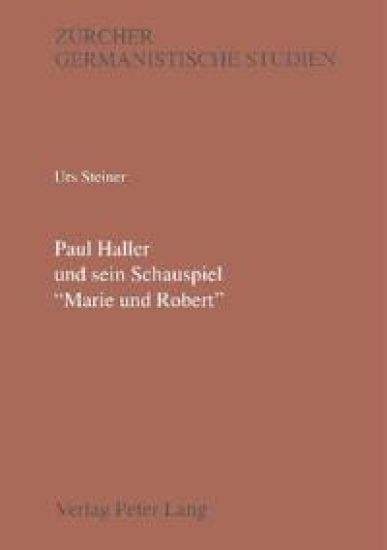 Paul Haller Und Sein Schauspiel «Marie Und Robert»