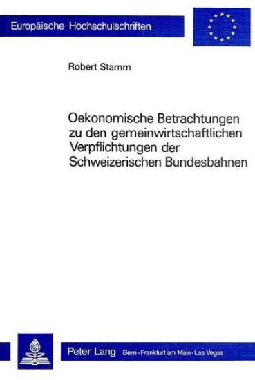 Oekonomische Betrachtungen Zu Den Gemeinwirtschaftlichen Verpflichtungen Der Schweizerischen Bundesbahnen