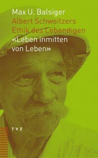 Albert Schweitzers Ethik Des Lebendigen: 'leben Inmitten Von Leben': Leben Inmitten Von Leben