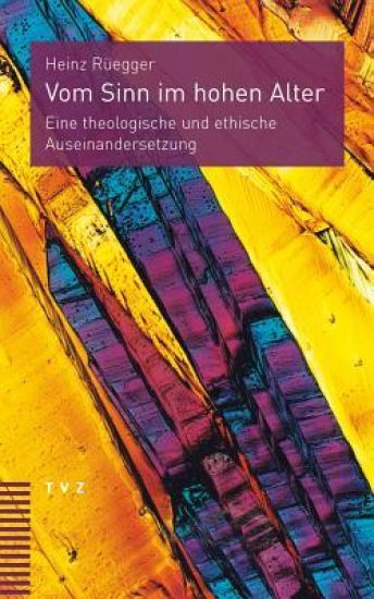 Vom Sinn Im Hohen Alter: Eine Theologische Und Ethische Auseinandersetzung