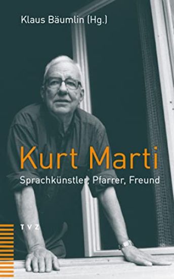 Kurt Marti: Sprachkunstler, Pfarrer, Freund