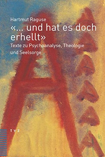 ... Und Hat Es Doch Erhellt: Texte Zu Psychoanalyse, Theologie Und Seelsorge