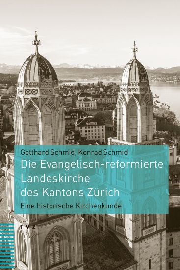 Die Evangelisch-Reformierte Landeskirche Des Kantons Zurich: Eine Historische Kirchenkunde