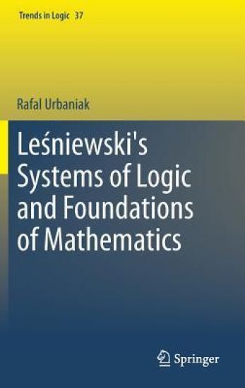 Lesniewski's Systems of Logic and Foundations of Mathematics