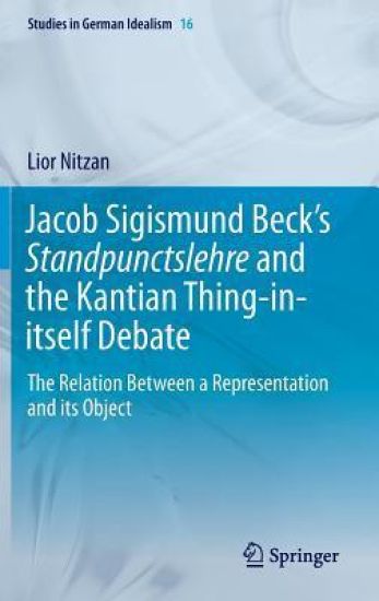 Jacob Sigismund Beck’s Standpunctslehre and the Kantian Thing-in-itself Debate